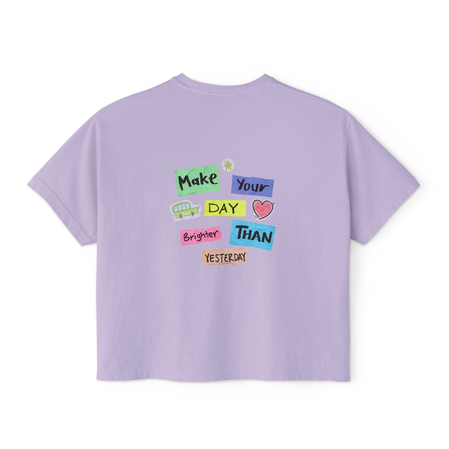 Women's Boxy Tee with Back Print - Make Your Day Brighter Than Yesterday