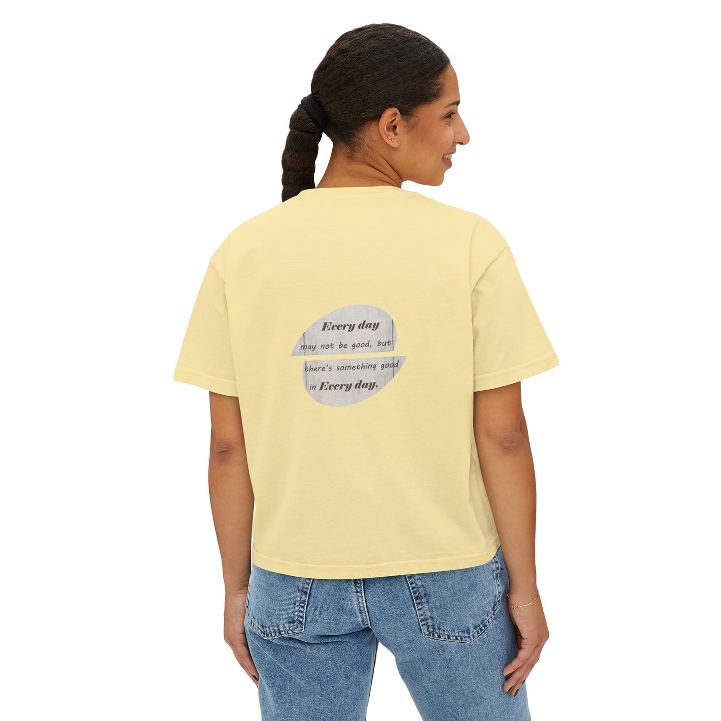 Women's Boxy Tee with Back Print - There's Something Good In Every Day