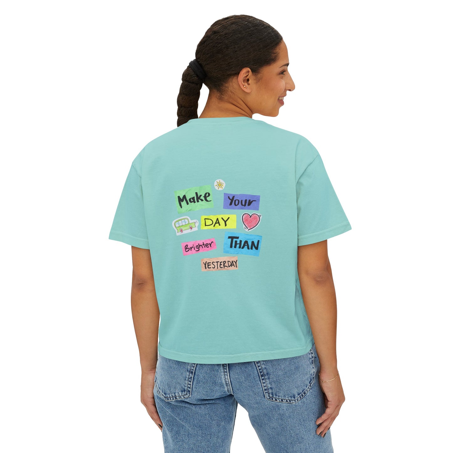 Women's Boxy Tee with Back Print - Make Your Day Brighter Than Yesterday