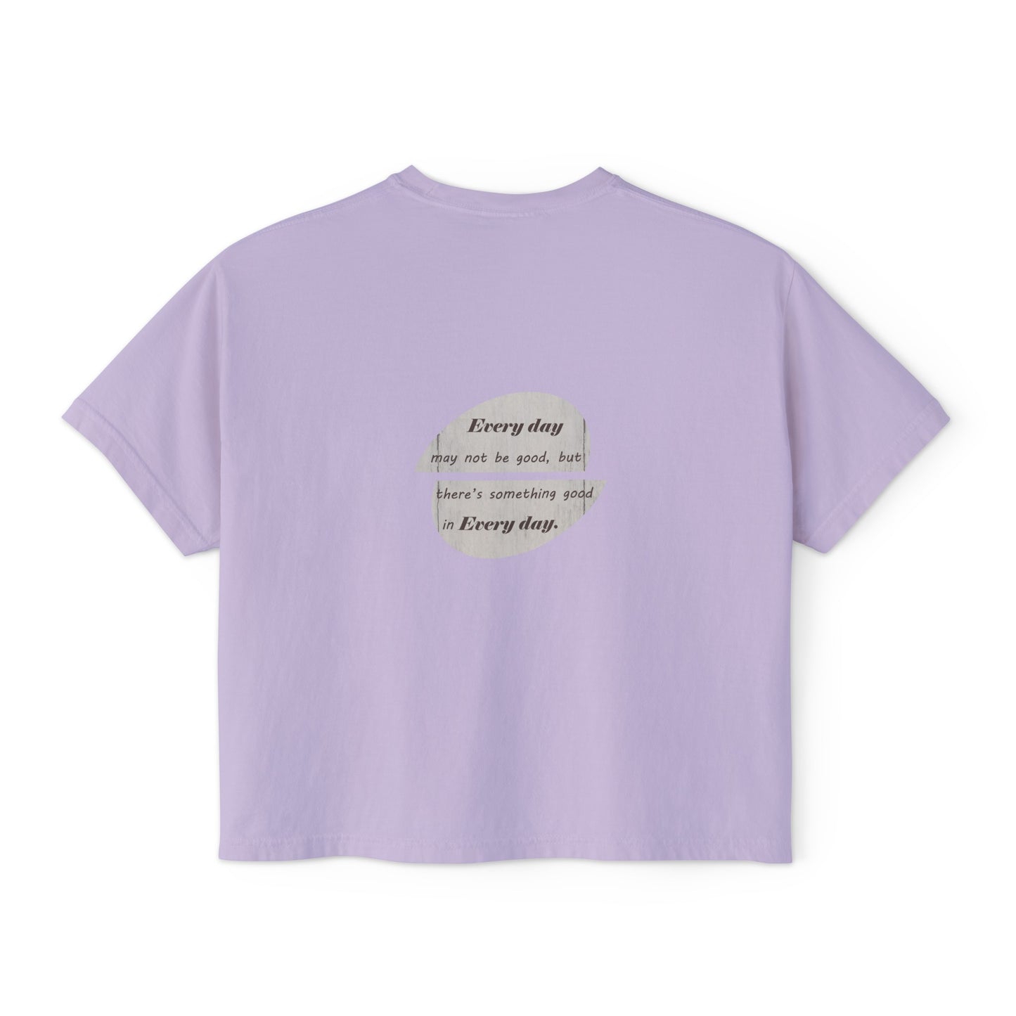 Women's Boxy Tee with Back Print - There's Something Good In Every Day