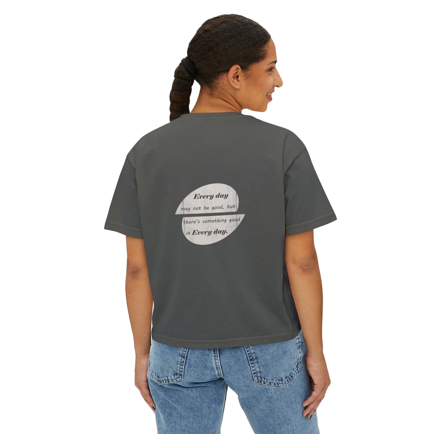 Women's Boxy Tee with Back Print - There's Something Good In Every Day