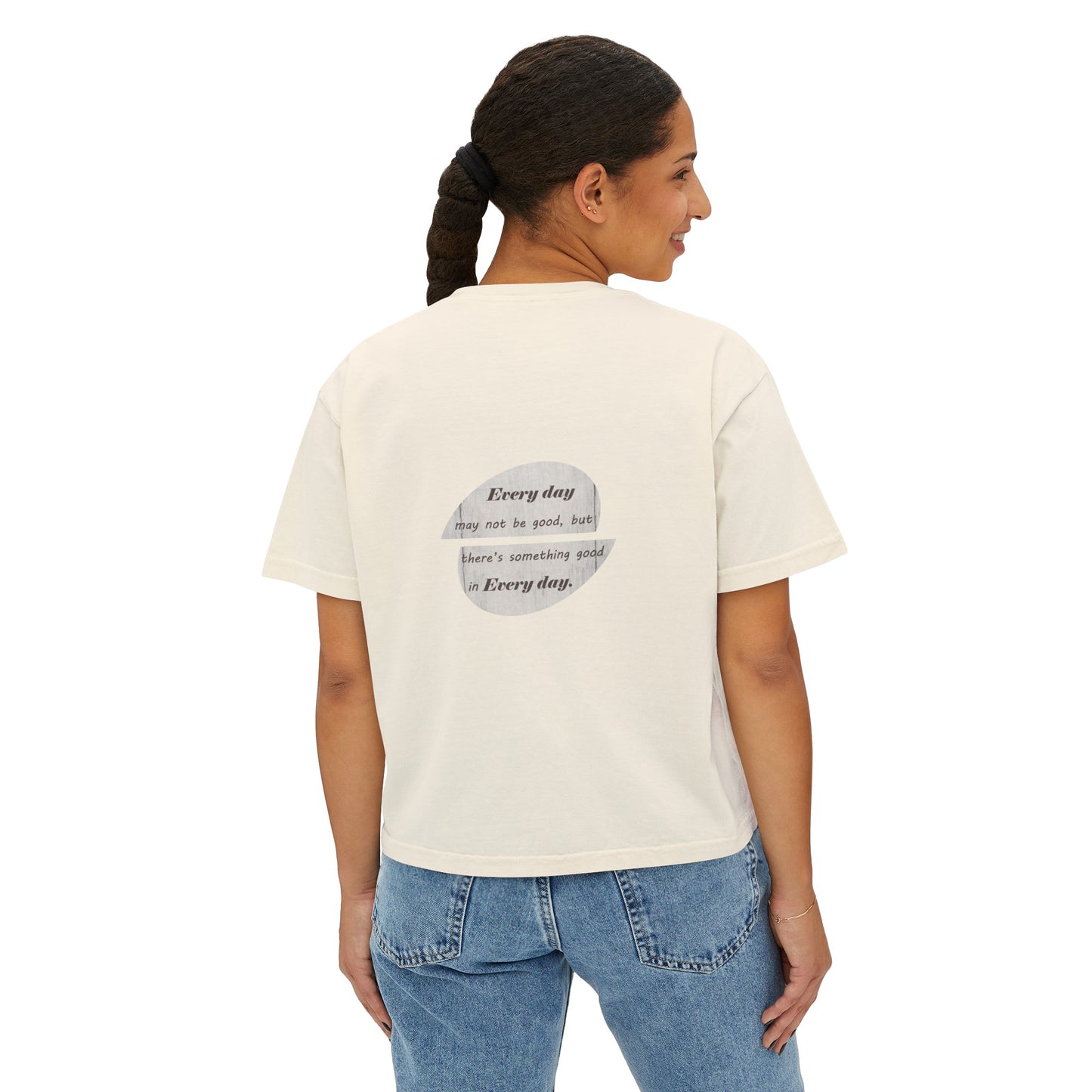 Women's Boxy Tee with Back Print - There's Something Good In Every Day