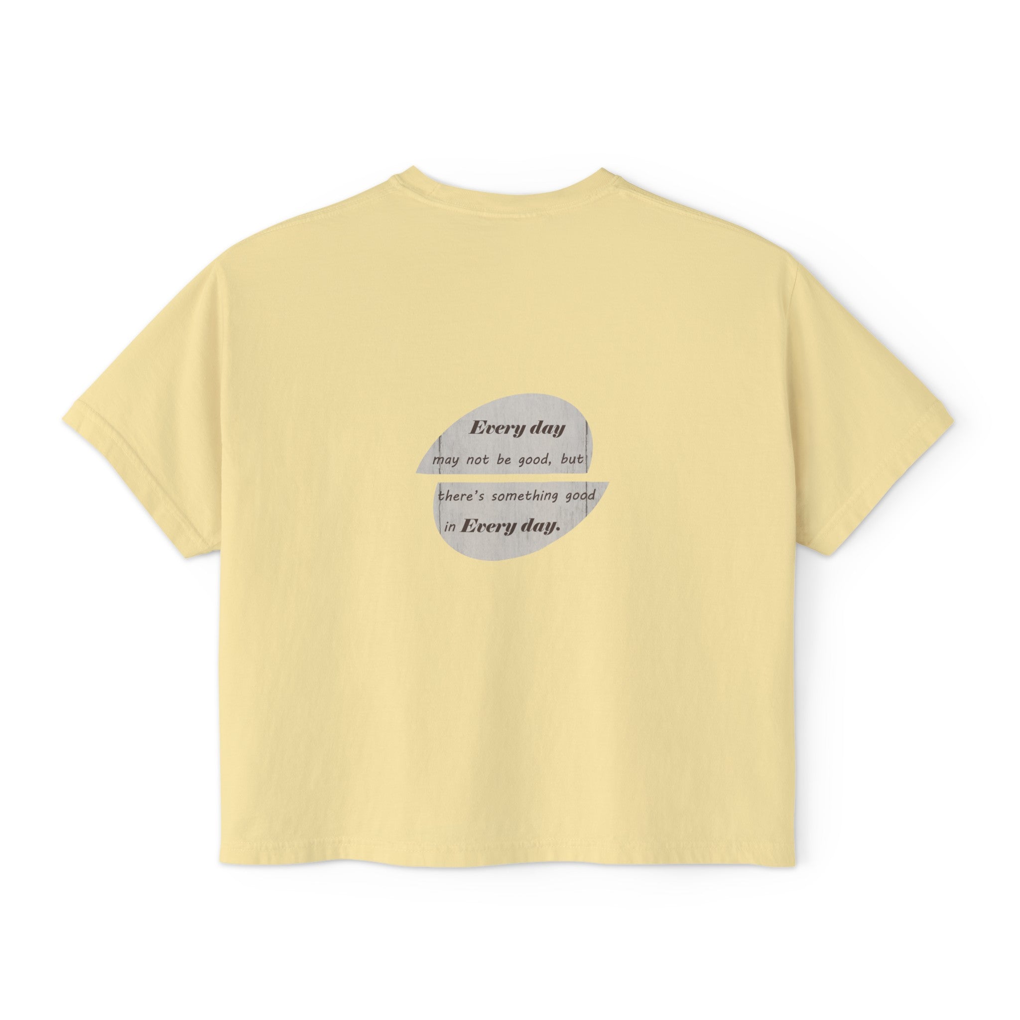 Women's Boxy Tee with Back Print - There's Something Good In Every Day